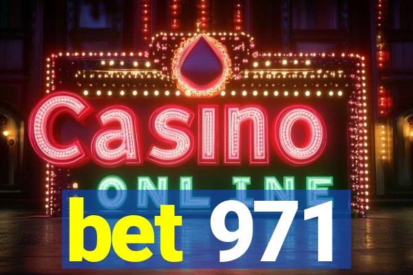 bet 971